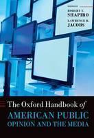 Oxford Handbook of American Public Opinion and the Media 