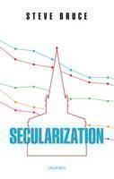 Secularization In Defence of an Unfashionable Theory