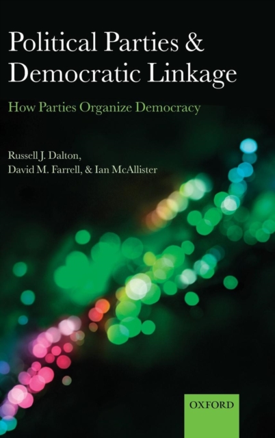 Political Parties and Democratic Linkage How Parties Organize Democracy