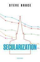 Secularization In Defence of an Unfashionable Theory