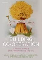 Building Co-operation A Business History of The Co-operative Group, 1863-2013