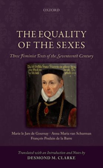 Equality of the Sexes Three Feminist Texts of the Seventeenth Century