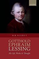 Gotthold Ephraim Lessing His Life, Works, and Thought