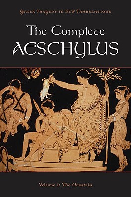 Complete Aeschylus Volume I: The Oresteia
