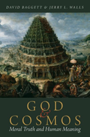 God and Cosmos Moral Truth and Human Meaning