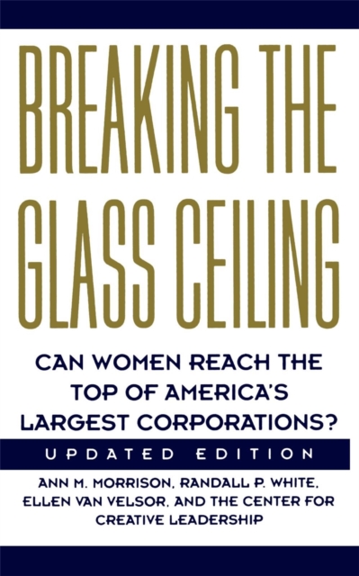 Breaking The Glass Ceiling Can Women Reach The Top Of America's Largest Corporations. Updated Edition