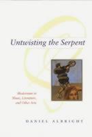 Untwisting the Serpent Modernism in Music, Literature, and Other Arts