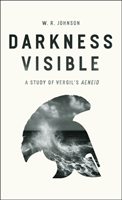 Darkness Visible A Study of Vergil's "Aeneid"