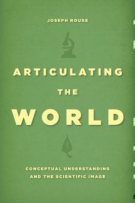 Articulating the World Conceptual Understanding and the Scientific Image