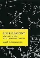 Lives in Science How Institutions Affect Academic Careers