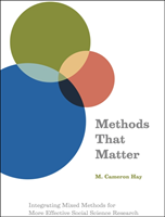 Methods That Matter Integrating Mixed Methods for More Effective Social Science Research