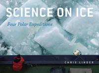 Science on Ice Four Polar Expeditions