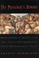 Preacher's Demons Bernardino of Siena and the Social Underworld of Early Renaissance Italy
