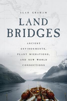 Land Bridges Ancient Environments, Plant Migrations, and New World Connections