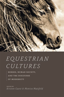Equestrian Cultures Horses, Human Society, and the Discourse of Modernity