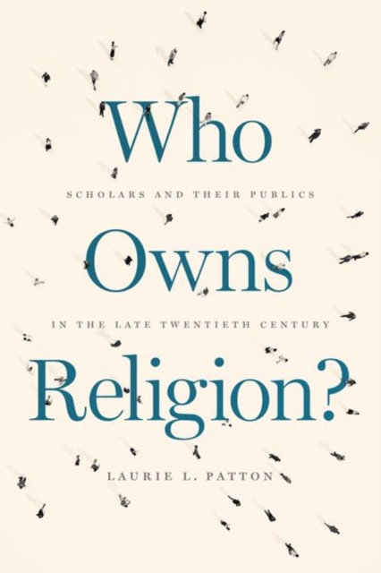 Who Owns Religion? Scholars and Their Publics in the Late Twentieth Century