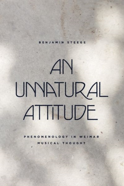 Unnatural Attitude Phenomenology in Weimar Musical Thought