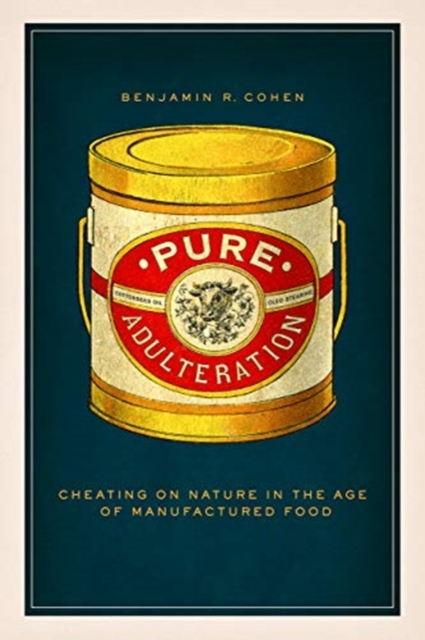 Pure Adulteration Cheating on Nature in the Age of Manufactured Food