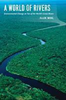 World of Rivers Environmental Change on Ten of the World's Great Rivers