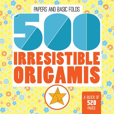 500 Irresistable Origamis 