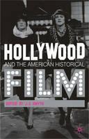 Hollywood and the American Historical Film 