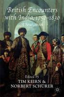 British Encounters with India, 1750-1830 A Sourcebook