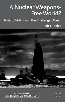 Nuclear Weapons-Free World? Britain, Trident and the Challenges Ahead