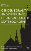 Gender, Equality and Difference During And After State Socialism 