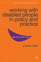 Working with Disabled People in Policy and Practice A social model