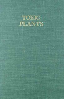 Toxic Plants Proceedings of the 18th annual meeting of the Society for Economic Botany, Symposium on Toxic Plants, June 11-15, 1977, the University of Miami, Coral Gables, Florida