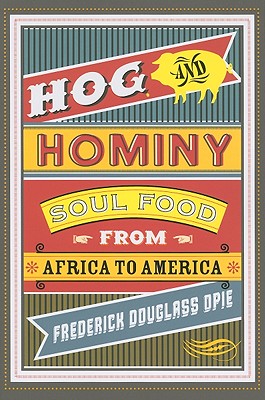 Hog and Hominy Soul Food from Africa to America