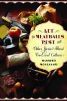 Let the Meatballs Rest And Other Stories About Food and Culture