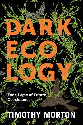 Dark Ecology For a Logic of Future Coexistence