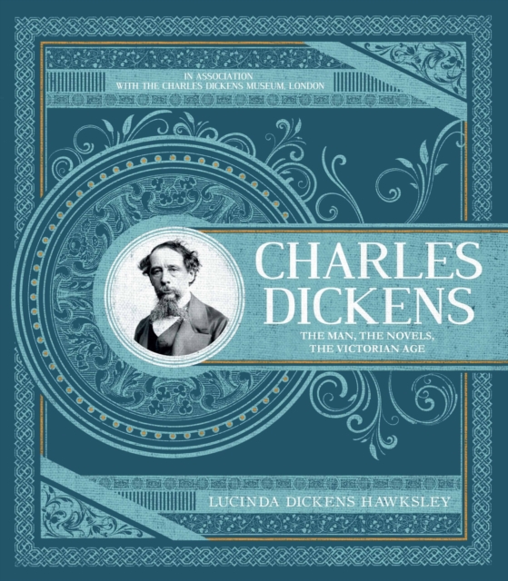 Charles Dickens The Man, The Novels, The Victorian Age
