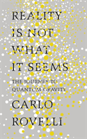 Reality Is Not What It Seems The Journey to Quantum Gravity