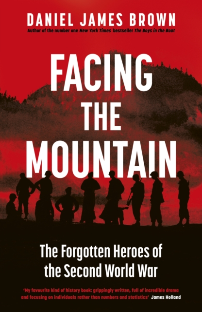 Facing The Mountain The Forgotten Heroes of the Se