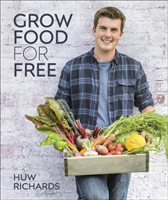 Grow Food for Free The easy, sustainable, zero-cost way to a plentiful harvest