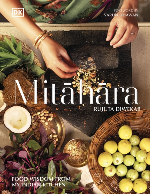 Mitahara Food Wisdom From My Indian Kitchen