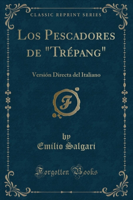 Los Pescadores de "trepang" Version Directa del Italiano (Classic Reprint)