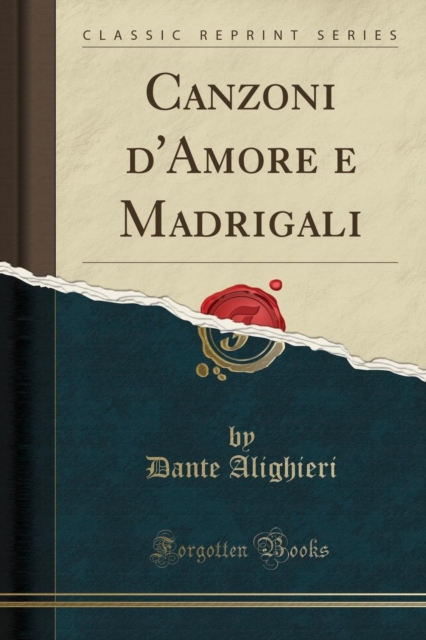 Canzoni d'Amore e Madrigali (Classic Reprint) 