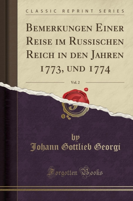 Bemerkungen Einer Reise Im Russischen Reich in Den Jahren 1773, Und 1774, Vol. 2 (Classic Reprint) 