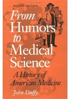 From Humors to Medical Science A HISTORY OF AMERICAN MEDICINE