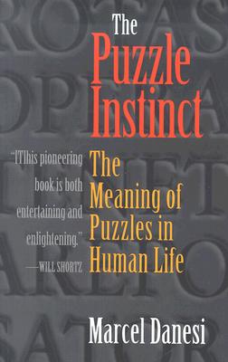 Puzzle Instinct The Meaning of Puzzles in Human Life