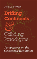 Drifting Continents and Colliding Paradigms Perspectives on the Geoscience Revolution