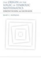 Origin of the Logic of Symbolic Mathematics Edmund Husserl and Jacob Klein