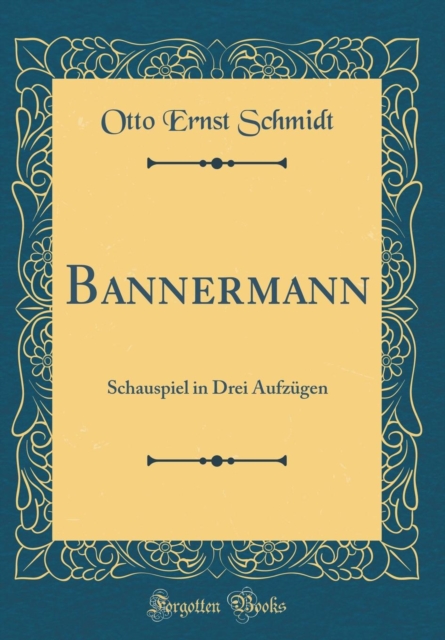 Bannermann Schauspiel in Drei Aufzugen (Classic Reprint)