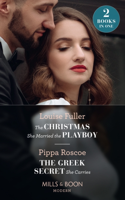 Christmas She Married The Playboy / The Greek Secret She Carries The Christmas She Married the Playboy (Christmas with a Billionaire) / the Greek Secret She Carries (the Diamond Inheritance)
