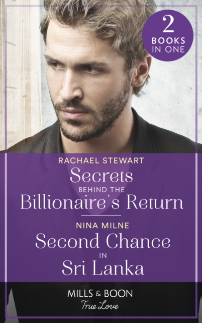 Secrets Behind The Billionaire's Return / Second Chance In Sri Lanka Secrets Behind the Billionaire's Return (Claiming the Ferrington Empire) / Second Chance in Sri