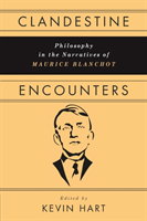 Clandestine Encounters Philosophy in the Narratives of Maurice Blanchot