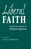 Liberal Faith Essays in Honor of Philip Quinn